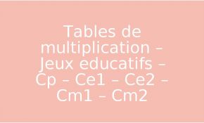 Jeux De Multiplication Nouveau Tables De Multiplication – Jeux Educatifs – Cp – Ce1 – Ce2