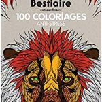 100 Coloriage Anti Stress Pdf Nouveau Art Therapie Bestiaire Extraordinaire 100 Coloriages Anti